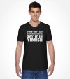 "Say It In Yiddish" Funny Jewish Shirt