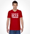 "Say It In Yiddish" Funny Jewish Shirt