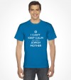 I Can't Keep Calm cuz I Have a Jewish Mother - Funny Shirt