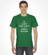 I Can't Keep Calm cuz I Have a Jewish Mother - Funny Shirt