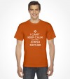 I Can't Keep Calm cuz I Have a Jewish Mother - Funny Shirt