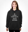 I Can't Keep Calm cuz I Have a Jewish Mother - Funny Shirt