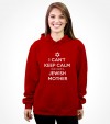 I Can't Keep Calm cuz I Have a Jewish Mother - Funny Shirt