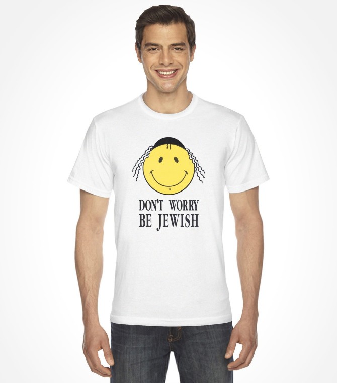 Don't Worry Be Jewish Funny Shirt