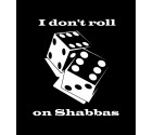 I Don't Roll on Shabbas Funny Jewish Shirt