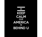 Keep Calm cuz America is Behind U Shirt