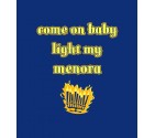 Come on Baby Light My Menora - Funny Jewish Shirt