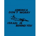 America Don't Worry Israel is Behind You Shirt