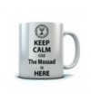 Keep Calm cuz The Mossad is HERE Mug