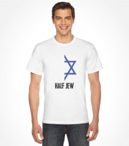 Funny Half Jew With Half Jewish Star Shirt